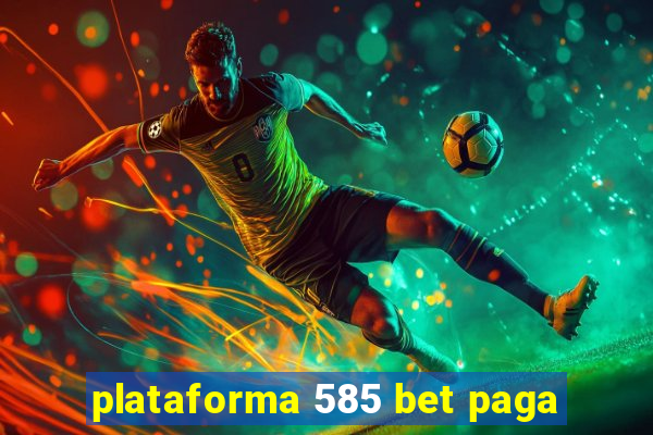 plataforma 585 bet paga